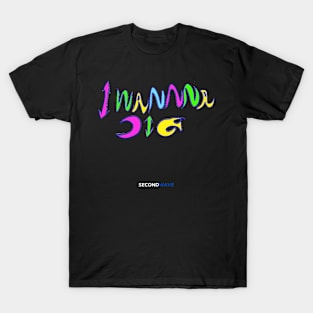 I WANNA DIE T-Shirt